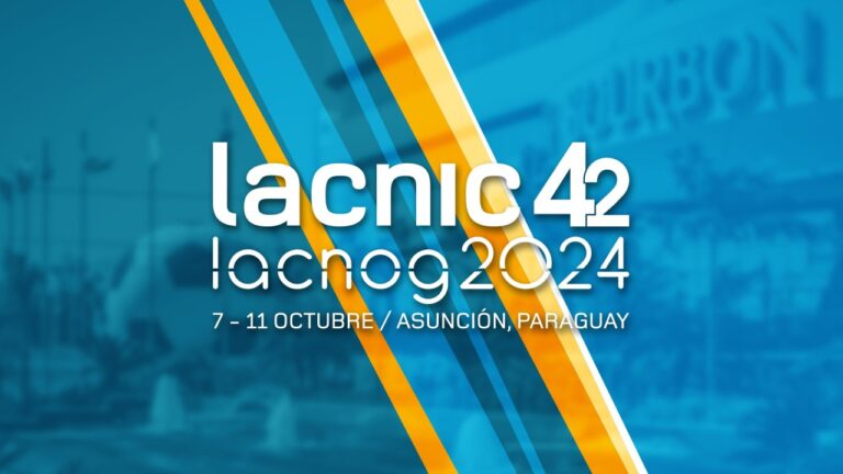 LACNIC 42 – LACNOG 2024: Consolidando la Red de Operadores de América Latina y el Caribe